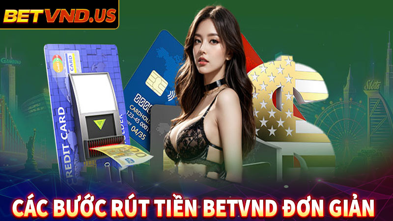 Hướng dẫn rút tiền betvnd đơn giản nhất 